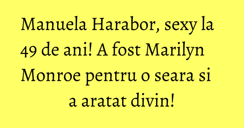 Manuela Harabor, sexy la 49 de ani! A fost Marilyn Monroe pentru o seara si a aratat divin! Manuela Harabor, sexy la 49 de ani! A fost Marilyn Monroe pentru o seara si a aratat divin!