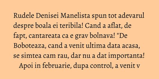 Rudele Denisei Manelista spun tot adevarul despre boala ei teribila! Cand a aflat, de fapt, cantareata ca e grav bolnava! 