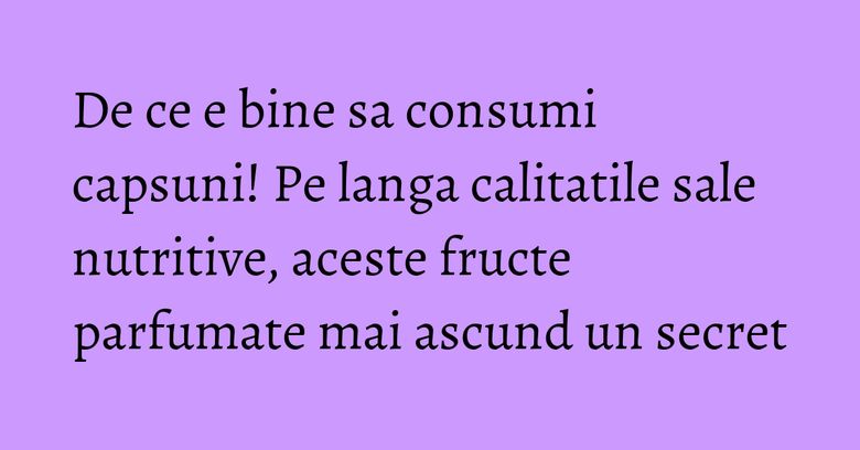 De ce e bine sa consumi capsuni! Pe langa calitatile sale nutritive, aceste fructe parfumate mai ascund un secret De ce e bine sa consumi capsuni! Pe langa calitatile sale nutritive, aceste fructe parfumate mai ascund un secret