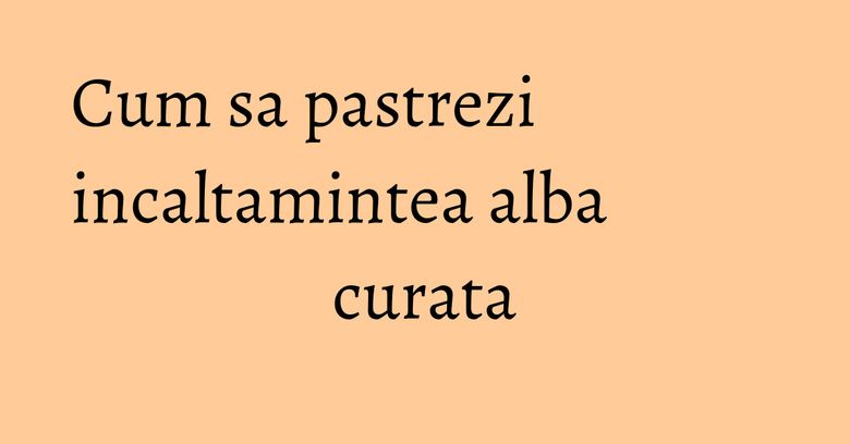 Cum sa pastrezi incaltamintea alba curata Cum sa pastrezi incaltamintea alba curata