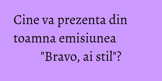 Cine va prezenta din toamna emisiunea 