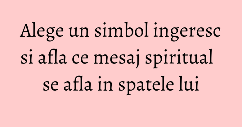 Alege un simbol ingeresc si afla ce mesaj spiritual se afla in spatele lui