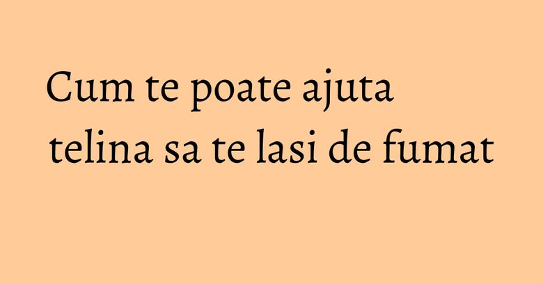 Cum te poate ajuta telina sa te lasi de fumat Cum te poate ajuta telina sa te lasi de fumat