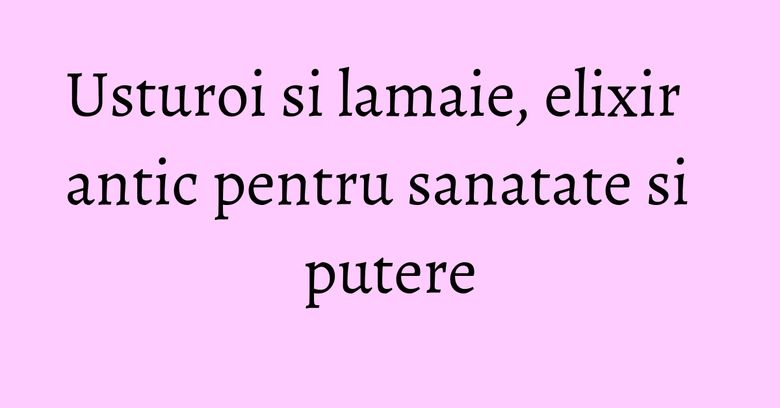 Usturoi si lamaie, elixir antic pentru sanatate si putere Usturoi si lamaie, elixir antic pentru sanatate si putere