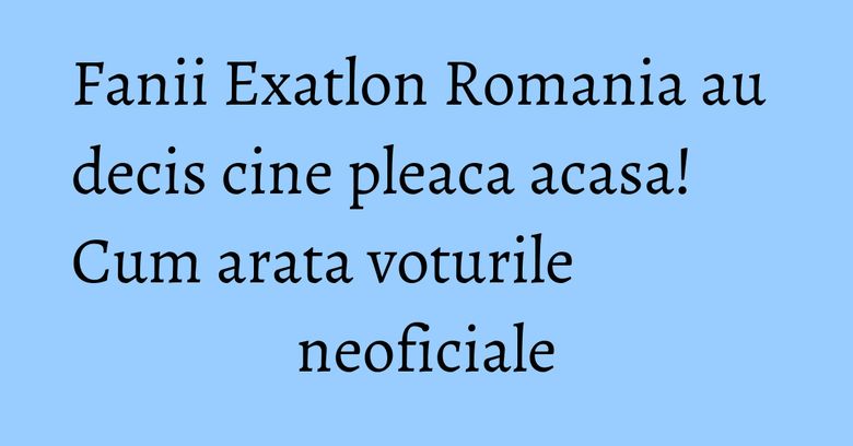 Fanii Exatlon Romania au decis cine pleaca acasa! Cum arata voturile neoficiale Fanii Exatlon Romania au decis cine pleaca acasa! Cum arata voturile neoficiale