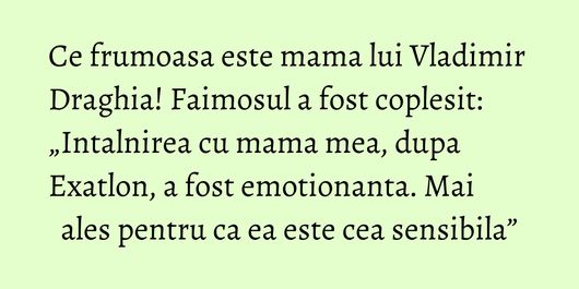 Ce frumoasa este mama lui Vladimir Draghia! Faimosul a fost coplesit: „Intalnirea cu mama mea, dupa Exatlon, a fost emotionanta. Mai ales pentru ca ea este cea sensibila”