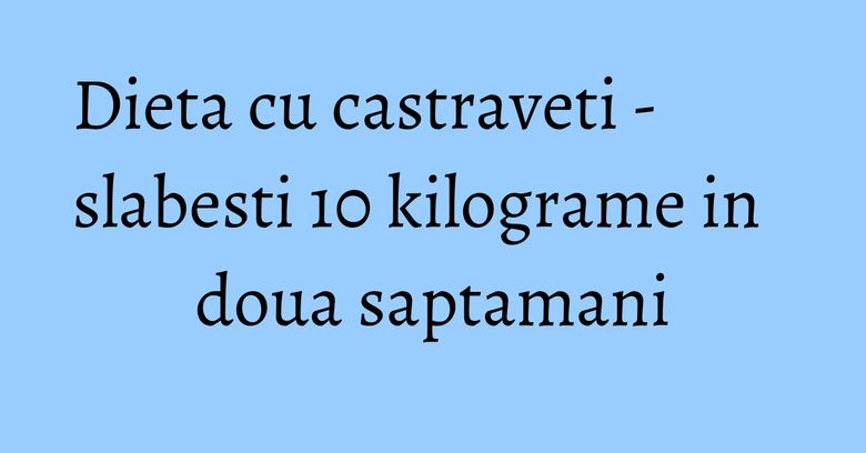 Dieta cu castraveti - slabesti 10 kilograme in doua saptamani Dieta cu castraveti - slabesti 10 kilograme in doua saptamani