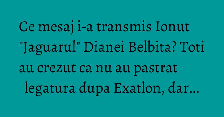 Ce mesaj i-a transmis Ionut 