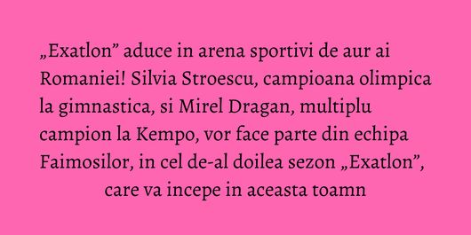 „Exatlon” aduce in arena sportivi de aur ai Romaniei! Silvia Stroescu, campioana olimpica la gimnastica, si Mirel Dragan, multiplu campion la Kempo, vor face parte din echipa Faimosilor, in cel de-al doilea sezon „Exatlon”, care va incepe in aceasta toamn