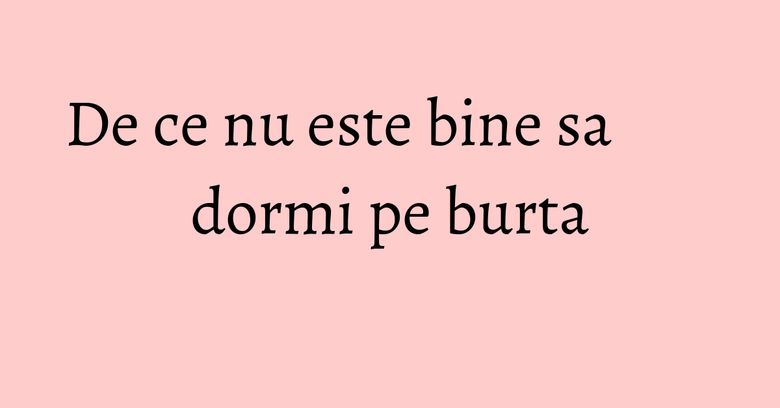 De ce nu este bine sa dormi pe burta De ce nu este bine sa dormi pe burta