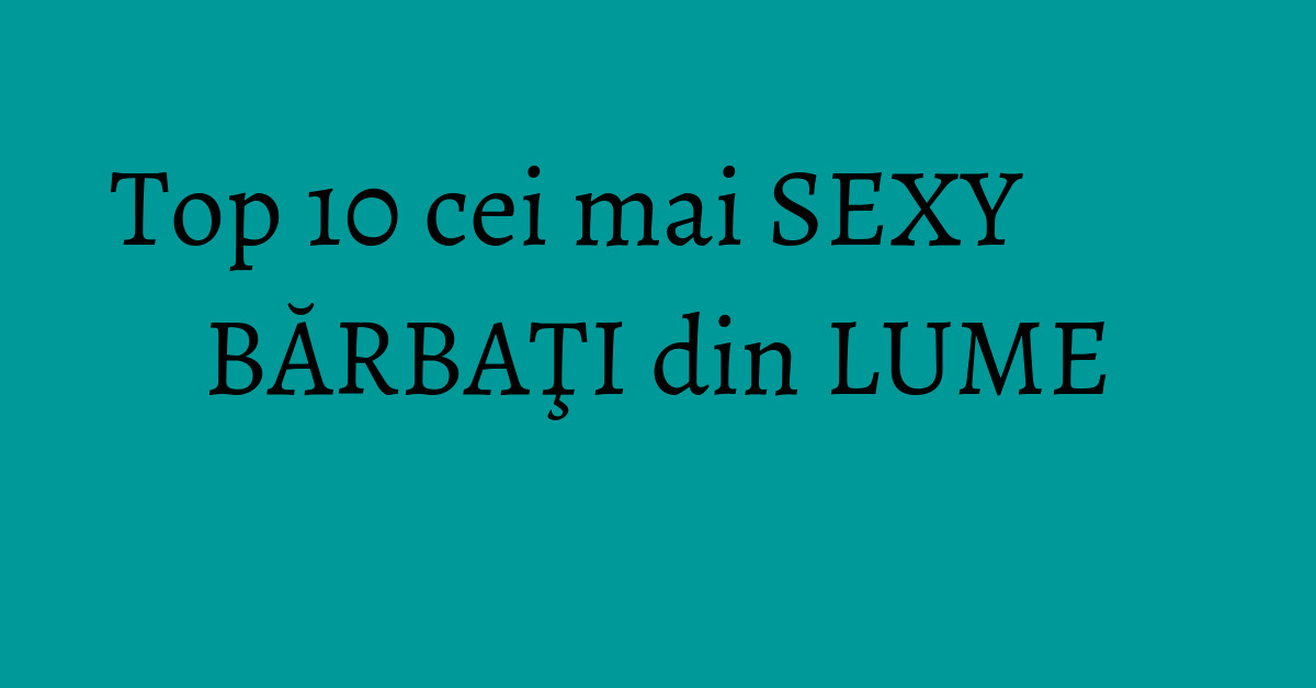 Top Cei Mai Frumosi Barbati Din Lume