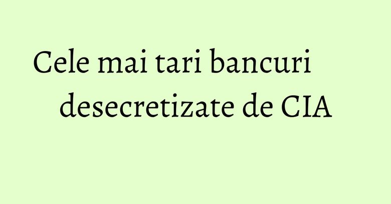 Cele mai tari bancuri desecretizate de CIA Cele mai tari bancuri desecretizate de CIA