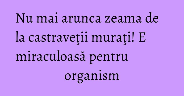 Nu mai arunca zeama de la castraveţii muraţi! E miraculoasă pentru organism Nu mai arunca zeama de la castraveţii muraţi! E miraculoasă pentru organism