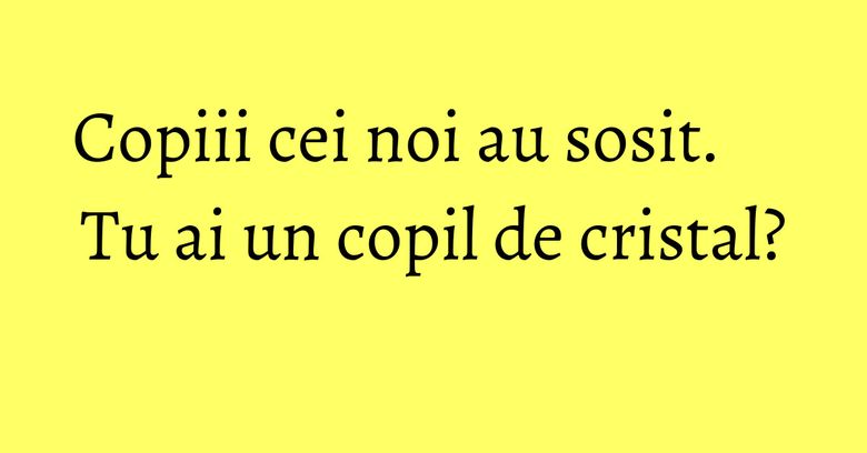 Copiii cei noi au sosit. Tu ai un copil de cristal?