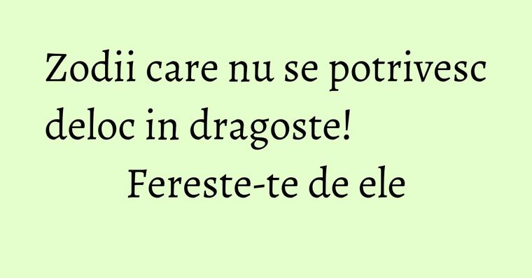 Zodii Care Se Potrivesc In Dragoste
