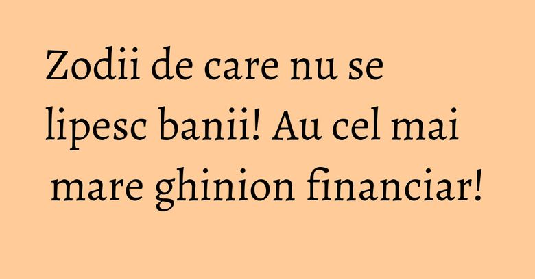 Zodii de care nu se lipesc banii! Au cel mai mare ghinion financiar!