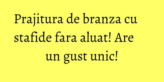 Prajitura de branza cu stafide fara aluat! Are un gust unic!