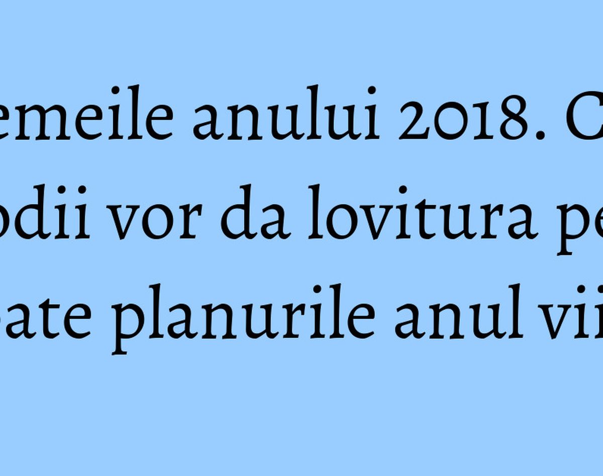 Femeile anului 2018. Ce zodii vor da lovitura pe toate planurile anul viitor
