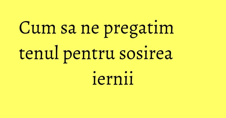 Cum sa ne pregatim tenul pentru sosirea iernii