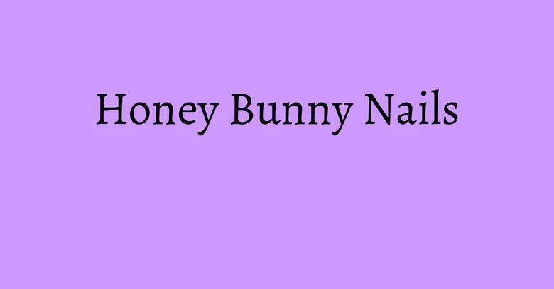 Honey Bunny Nails Honey Bunny Nails