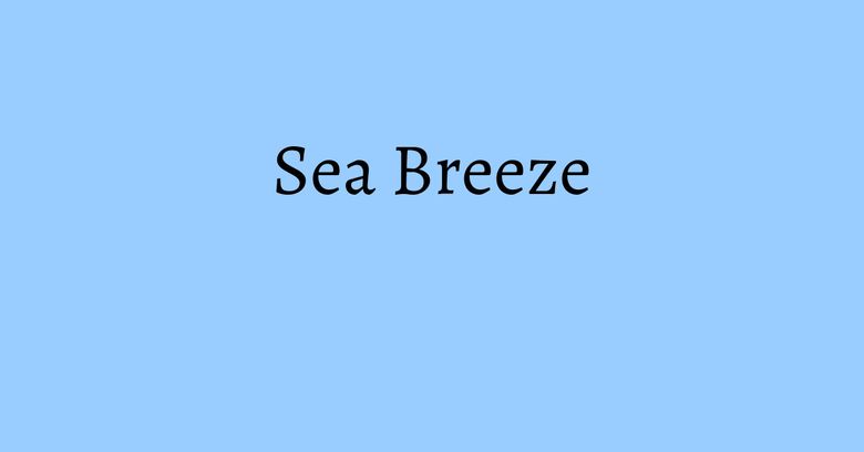 Sea Breeze Sea Breeze