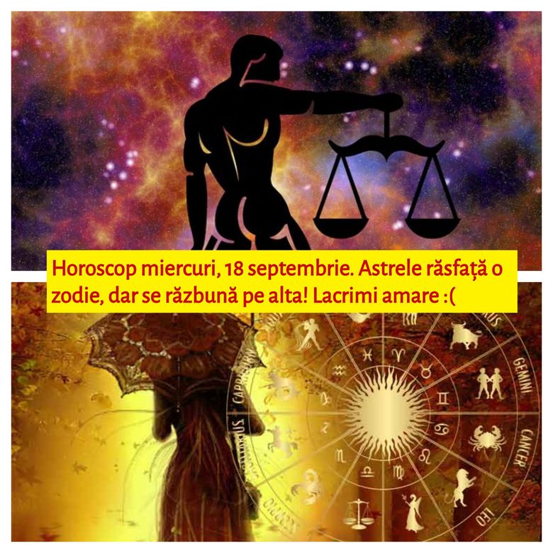Horoscop miercuri, 18 septembrie. O zi absolut fabuloasă! Astrele răsfață o zodie, dar se răzbună pe alta Horoscop miercuri, 18 septembrie. O zi absolut fabuloasă! Astrele răsfață o zodie, dar se răzbună pe alta