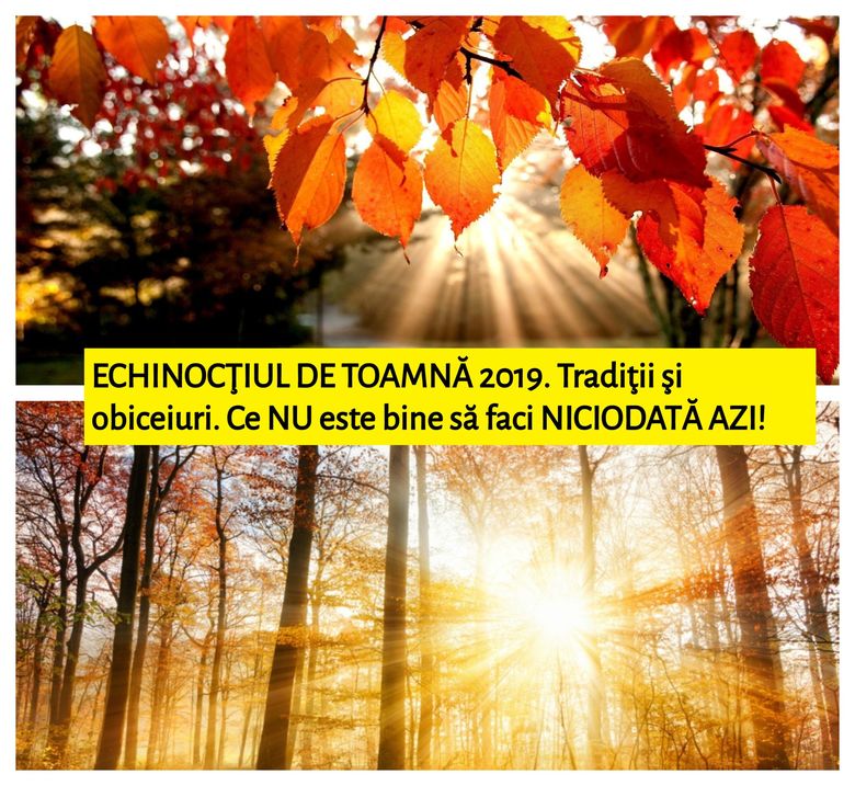 ECHINOCŢIUL DE TOAMNĂ 2019. Tradiţii şi obiceiuri. Ce NU este bine să faci NICIODATĂ AZI!