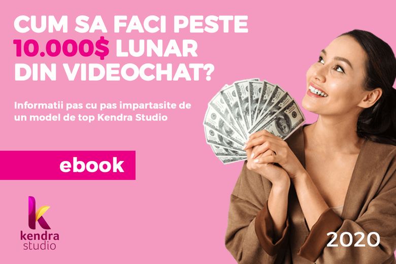 Primul eBook “Cum sa faci peste 10.000$ lunar din videochat?” lansat de Kendra Studio Primul eBook “Cum sa faci peste 10.000$ lunar din videochat?” lansat de Kendra Studio