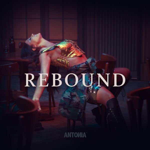 Antonia lansează &bdquo;Rebound&rdquo;, o piesă pop de dragoste cu influențe R&B