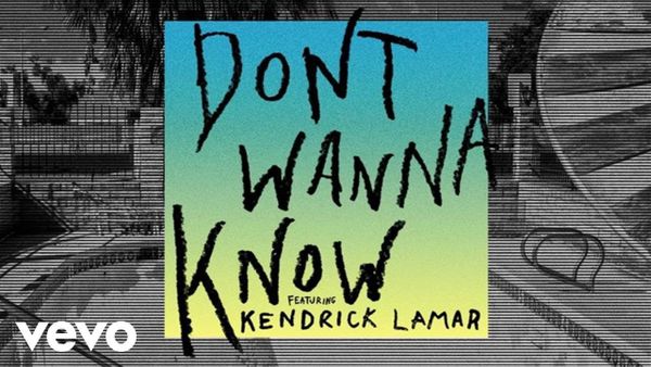 MAROON 5 feat. KENDRICK LAMAR - I Don't Wanna Know