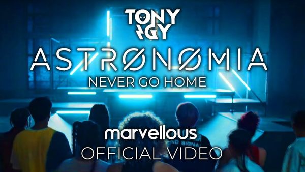 TONY IGY - Astronomia (Never Go Home)
