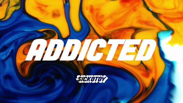 SICKOTOY - Addicted