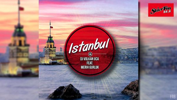 DJ VOLKAN UCA feat. MERIH GURLUK - Istanbul
