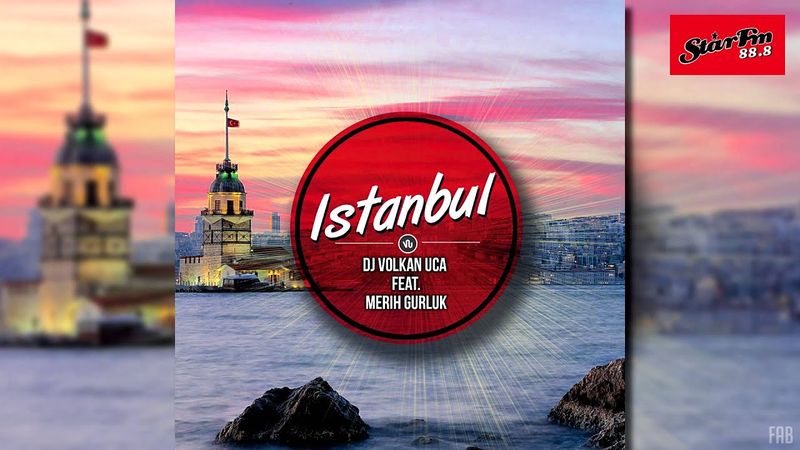 DJ VOLKAN UCA feat. MERIH GURLUK - Istanbul