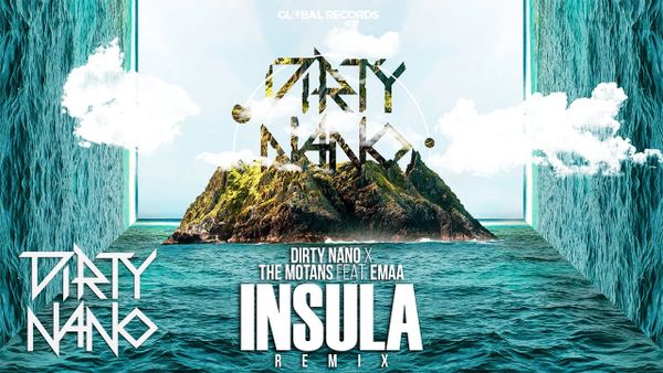 Dirty Nano - The Motans feat. EMAA - Insula | REMIX