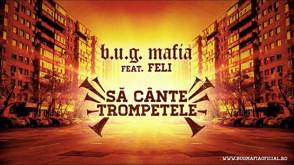 B.U.G. MAFIA feat. FELI - Sa Cante Trompetele