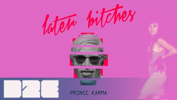 THE PRINCE KARMA - Later Bitches