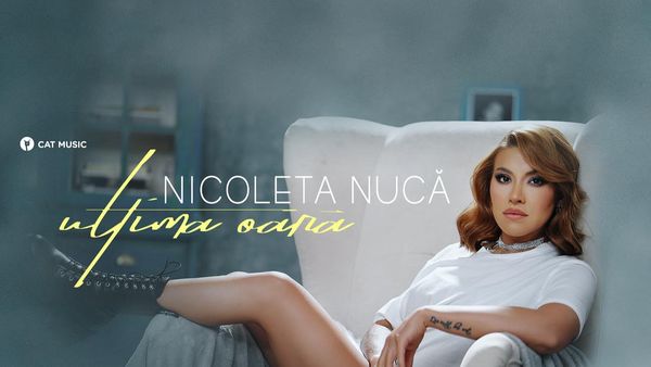 Nicoleta Nucă a lansat „Ultima oară”