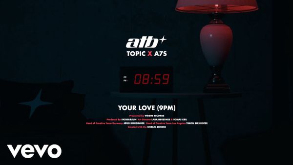 ATB & TOPIC & A7S - Your Love (9PM)