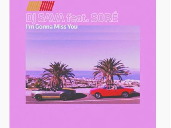 Sore a lansat &bdquo;I'm Gonna Miss You&rdquo; alături de DJ Sava