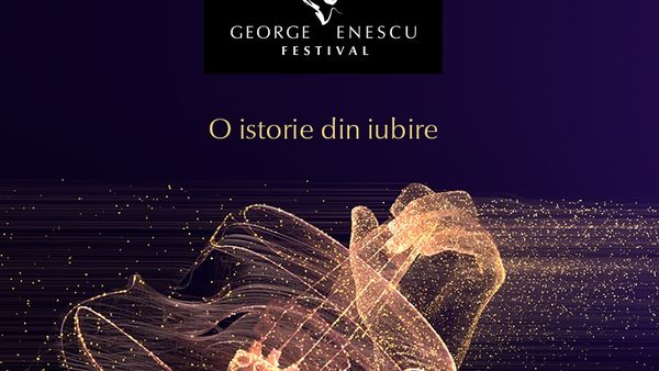 Festivalul Internațional George Enescu 2021! O durată record de 4 săptăm&acirc;ni: &rdquo;O istorie din iubire&rdquo;