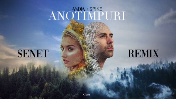 ANDIA AND SPIKE - Anotimpuri (Senet Remix)