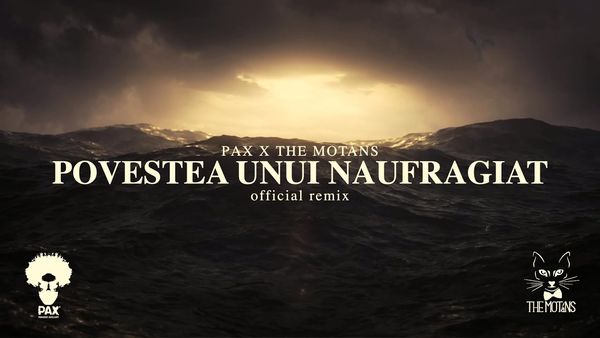 THE MOTANS - Povestea Unui Naufragiat (Pax Remix)