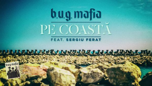 B.U.G. MAFIA feat. SERGIU FERAT - Pe Coasta