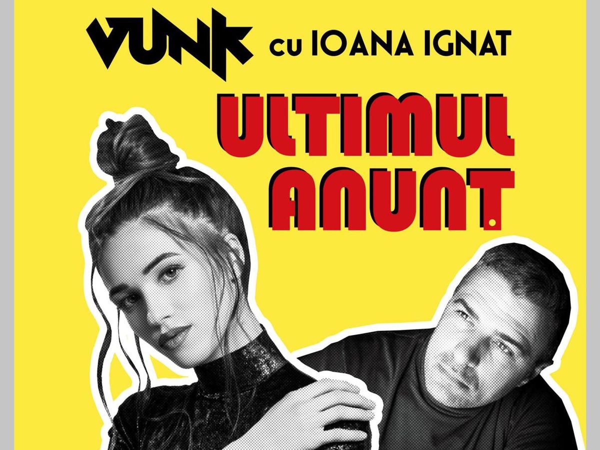Vunk și Ioana Ignat au lansat „Ultimul anunț”