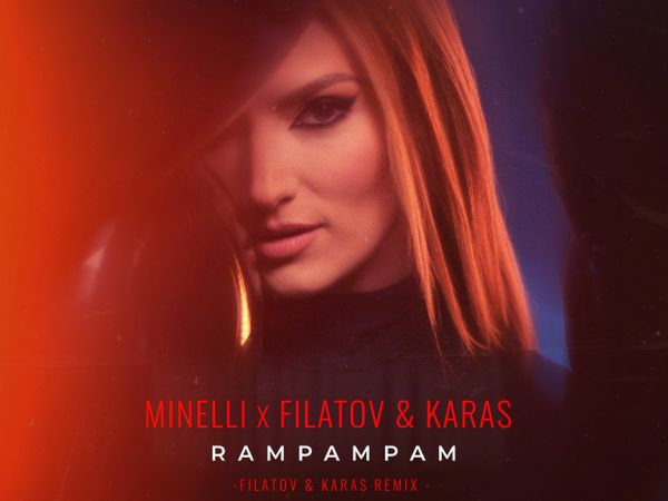Minelli, &icirc;mpreună cu DJ-ii ruși Filatov & Karas, lansează remixul piesei Rampampam