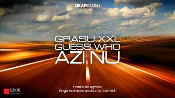 GRASU XXL FT GUESS WHO - Azi Nu