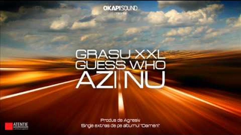 GRASU XXL FT GUESS WHO - Azi Nu