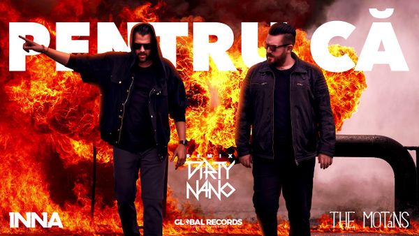 DIRTY NANO vs. INNA feat. THE MOTANS - Pentru Ca