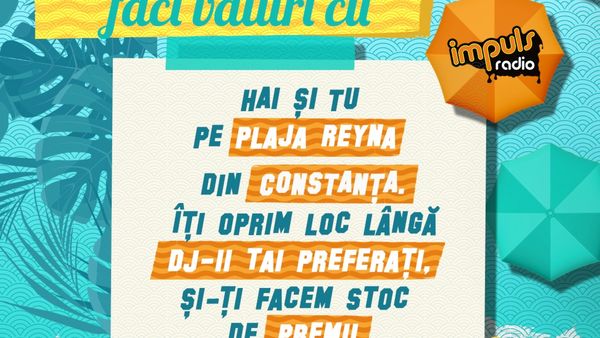 Radio Impuls mută distracția la mare! Vino să te distrezi alături de noi pe plaja Reyna din Constanța